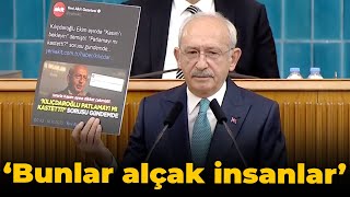Kemal Kılıçdaroğlu: Bunlar alçak insanlar, hadlerini bilecekler