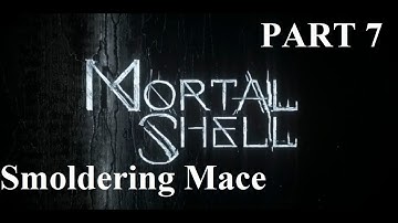 Mortal Shell Part 7 Smoldering Mace