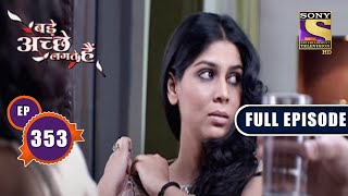 Priya's Confusion | Bade Achhe Lagte Hain - Ep 353 | Full Episode