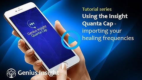 Using the Insight Quanta Cap to import your healing frequencies