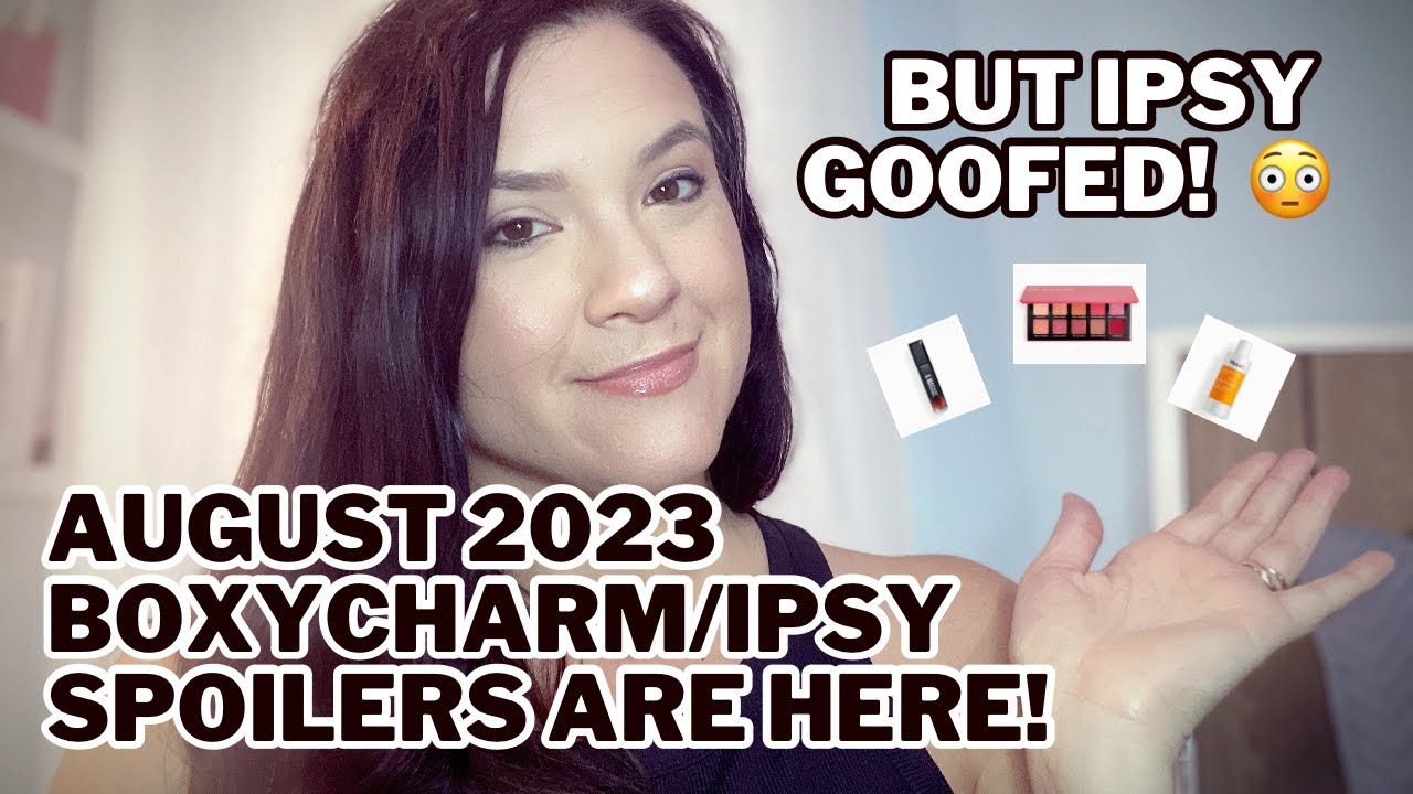 AUGUST 2023 BOXYCHARM & IPSY GLAM BAG SPOILERS!