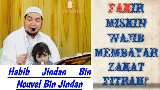 Habib Jindan Bin Nouvel Bin Jindan - FAKIR MISKIN WAJIB MEMBAYAR ZAKAT FITRAH!