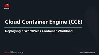 HUAWEI CLOUD Cloud Container Engine (CCE): Deploying a WordPress Website with a Database Wealth
