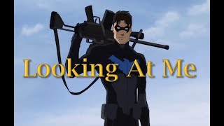 Dick Grayson | Looking At Me