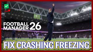 How to FIX FOOTBALL MANAGER 26 Crashing, Freezing, Not Launching & Stuck Problem Windows PC 2026