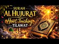 Listen Surah Al-Hujurat (سورة الحجرات) – Most Beautiful Quran Recitation | Heart Touching Tilawat