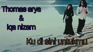 Ku di sini untukmu - Thomas Arya \u0026 Iqa Nizam