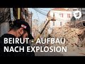 Beirut: Wiederaufbau nach der Explosion | Weltspiegel Reportage