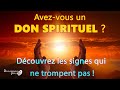 Les signes que vous avez un don spirituel