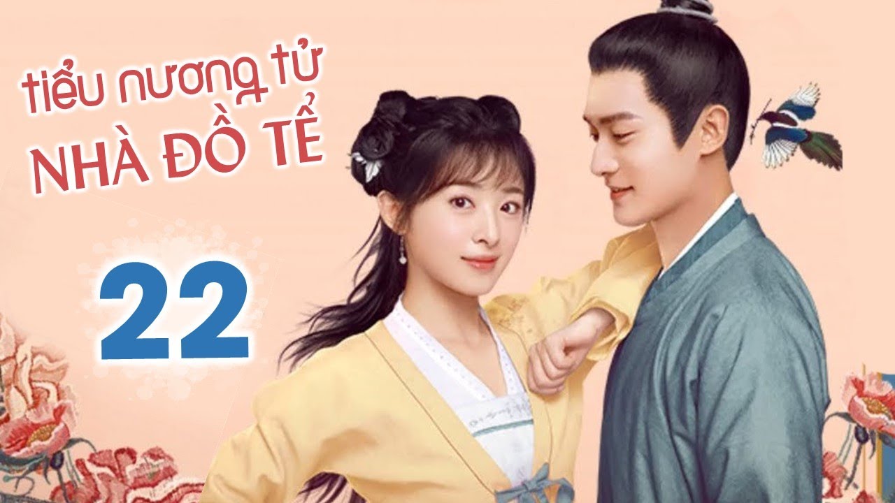 TIỂU NƯƠNG TỬ NHÀ ĐỒ TỂ – Tập 22 | Phim Ngôn Tình Cổ Trang Siêu Hay Mới Nhất 2022 | MangoTV Vietnam