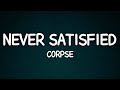 CORPSE Never Satisfied Lyrics mp3