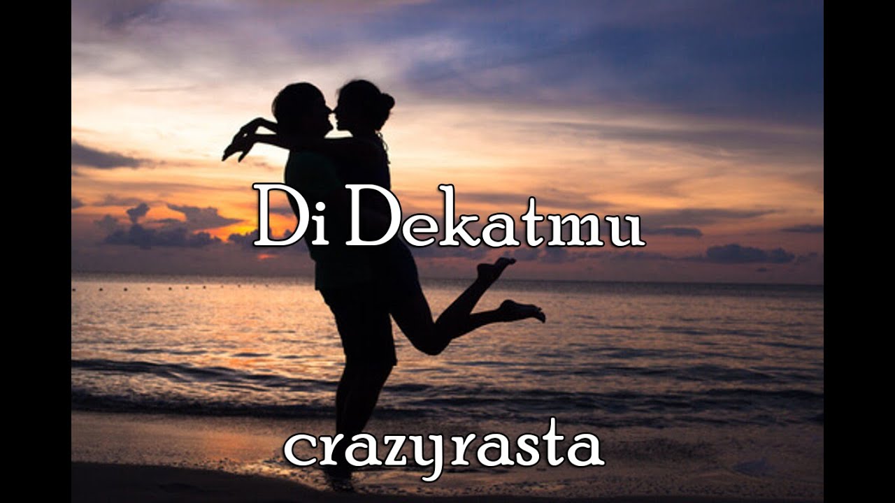 Crazyrasta - Didekatmu Lirik (UnOfficial Lyrics)