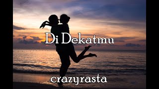 Crazyrasta - Didekatmu Lirik (UnOfficial Lyrics)