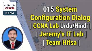 015 System Configuration Dialog | CCNA Lab Urdu/Hindi | Jeremy's IT Lab | Team Hifsa