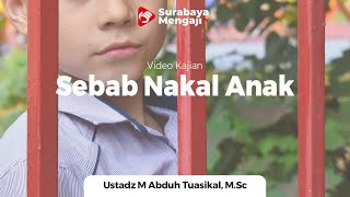 Ayah Bunda Idaman #01 - Sebab Nakal Anak - Ustadz Muhammad Abduh Tuasikal, M.Sc