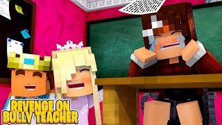 Minecraft REVENGE on the BULLY TEACHER...