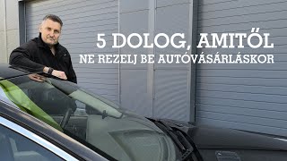 5 Dolog, Amitől Ne Rezelj Be Autóvásárláskor