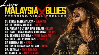 👑 10 Lagu MALAYSIA yg Lagi Populer & Viral Versi BLUES COVER by Blues Melodia