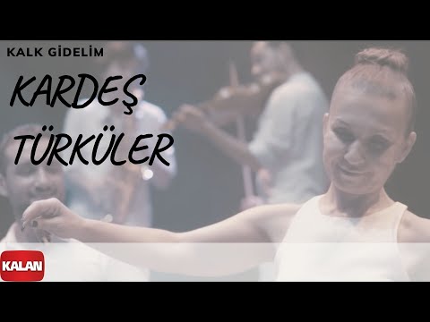 Kardeş Türküler - Kalk Gidelim [ Official Music Video @ 2017 Kalan Müzik ]