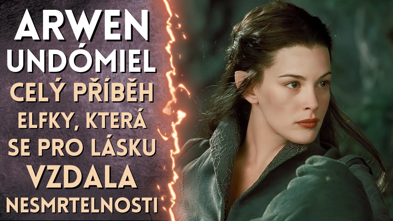 Arwen Undómiel - celý příběh elfky, která se pro lásku vzdala nesmrtelnosti | Pán prstenů