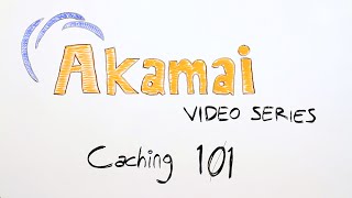 The unofficial Akamai video series - Caching 101 (Part 1)