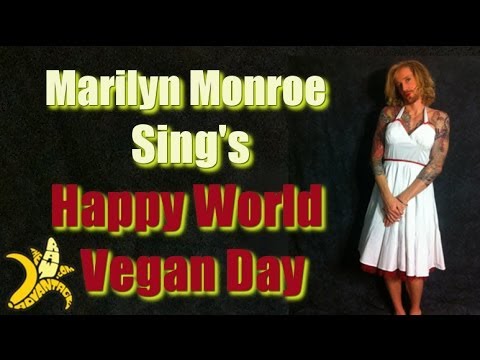 Marilyn Monroe Sings "Happy World Vegan Day"