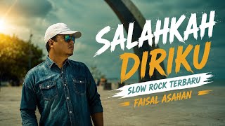 SLOW ROCK MELAYU SALAHKAH DIRIKU | menyentuh hati FAISAL ASAHAN