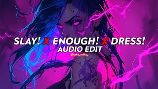 slay! x enough! x dress! - eternxlkz [edit audio]