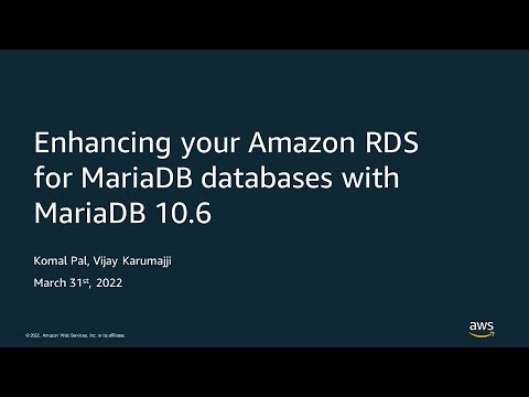 Enhancing your Amazon RDS for MariaDB databases with MariaDB version 10.6 - AWS Online Tech Talks