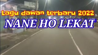 Lagu dawan terbaru//Nane ho lomit