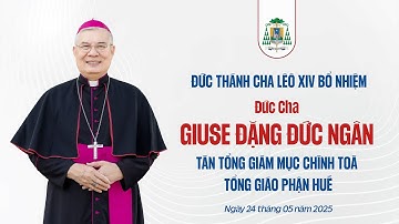 ĐỨC CHA GIUSE ĐẶNG ĐỨC NGÂN: TÂN TỔNG GIÁM MỤC CHÍNH TOÀ TỔNG GIÁO PHẬN HUẾ