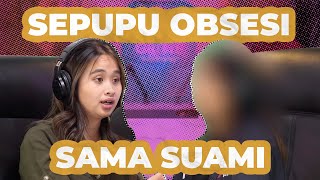 SEPUPU TEROBSESI SUAMI, MAKSA SUAMI NGES3X | #GritteBukaPraktek