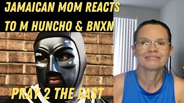 JAMAICAN MOM REACTS TO M Huncho - Pray 2 The East ft. BNXN