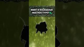 What if BULBASAUR🌿 was BUG type? 🐛🐛🐛