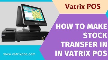 How to make stock transfer in in Vatrix POS