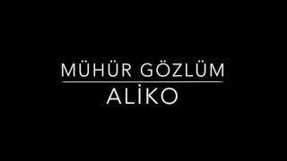 ALİKO - Mühür Gözlüm Resimi