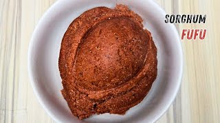 How To Make Sorghum Flour Swallow Sorghum Fufu The Best Nigerian Swallow For Weight Loss