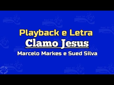 CLAMO JESUS - PLAYBACK - MARCELO MARKES E SUED SILVA 