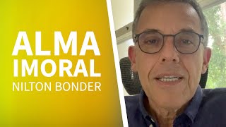 NILTON BONDER COMENTA A MENSAGEM DO FILME "ALMA IMORAL"