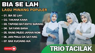 Trio Tacilak  Bia Se Lah  Takana Kana  Tapaso Batanyo Surang  Lagu Pop Minang Terpopuler 2024