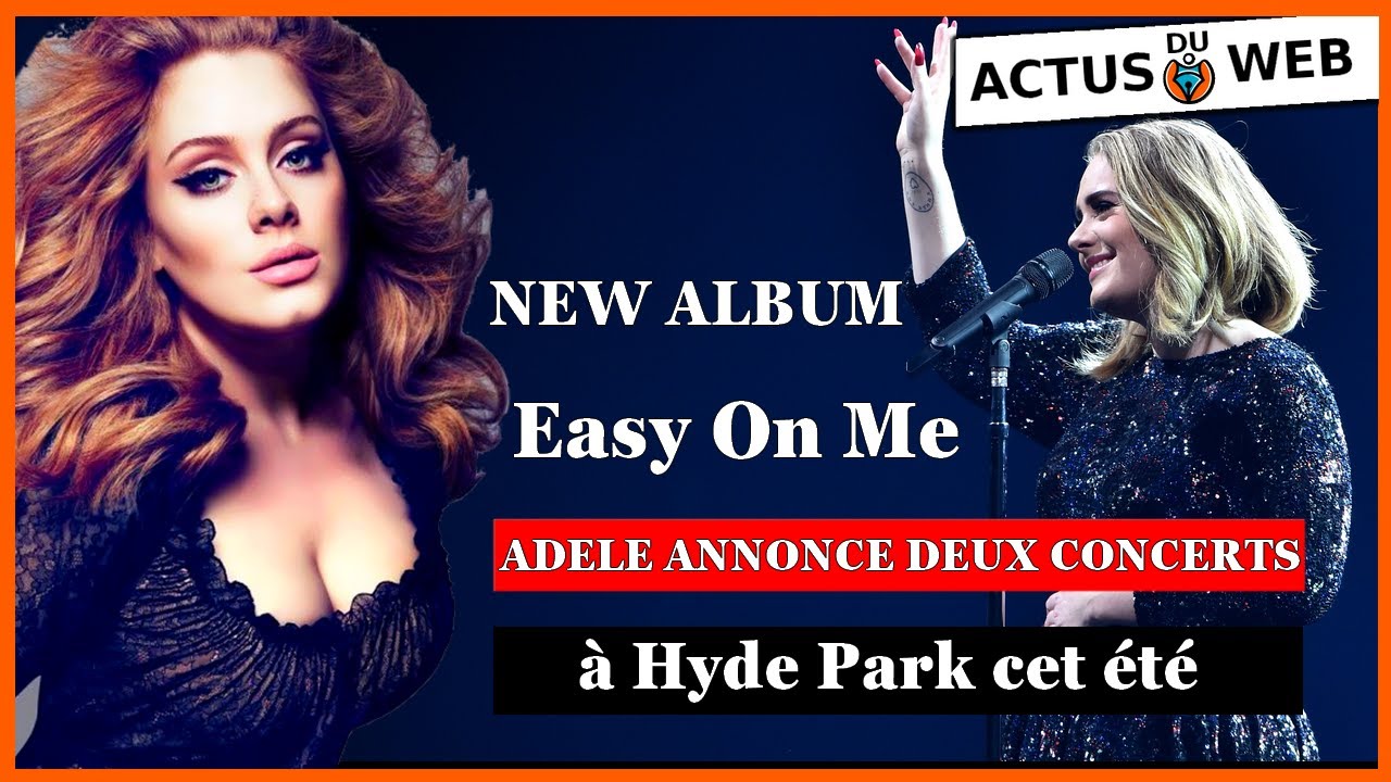 Adele annonce deux concerts à Hyde Park cet été à Londres 2022 – New Album Easy On Me – ADELE