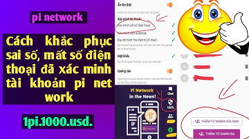 Xử lý vấn đề sai, mất số điện thoại đã xác minh pi network | tin tức pi network nhanh và mới nhất.