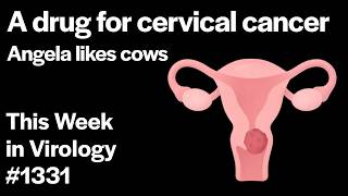 TWiV 1331: A drug for cervical cancer