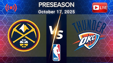 OCTOBER 17, 2025 | NUGGETS VS THUNDER | NBA PRESEASON | INTENSE LIVE FULL GAME MATCHUP | NBA 2K26
