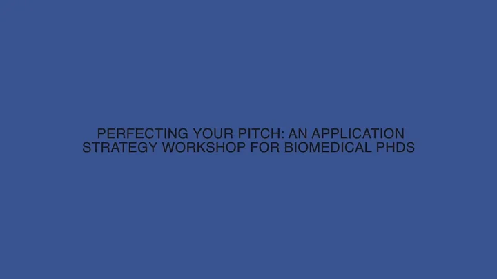 18-04-06 Perfecting your Pitch: An Application Strategy Workshop for Biomedical PhDs