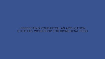 18-04-06 Perfecting your Pitch: An Application Strategy Workshop for Biomedical PhDs