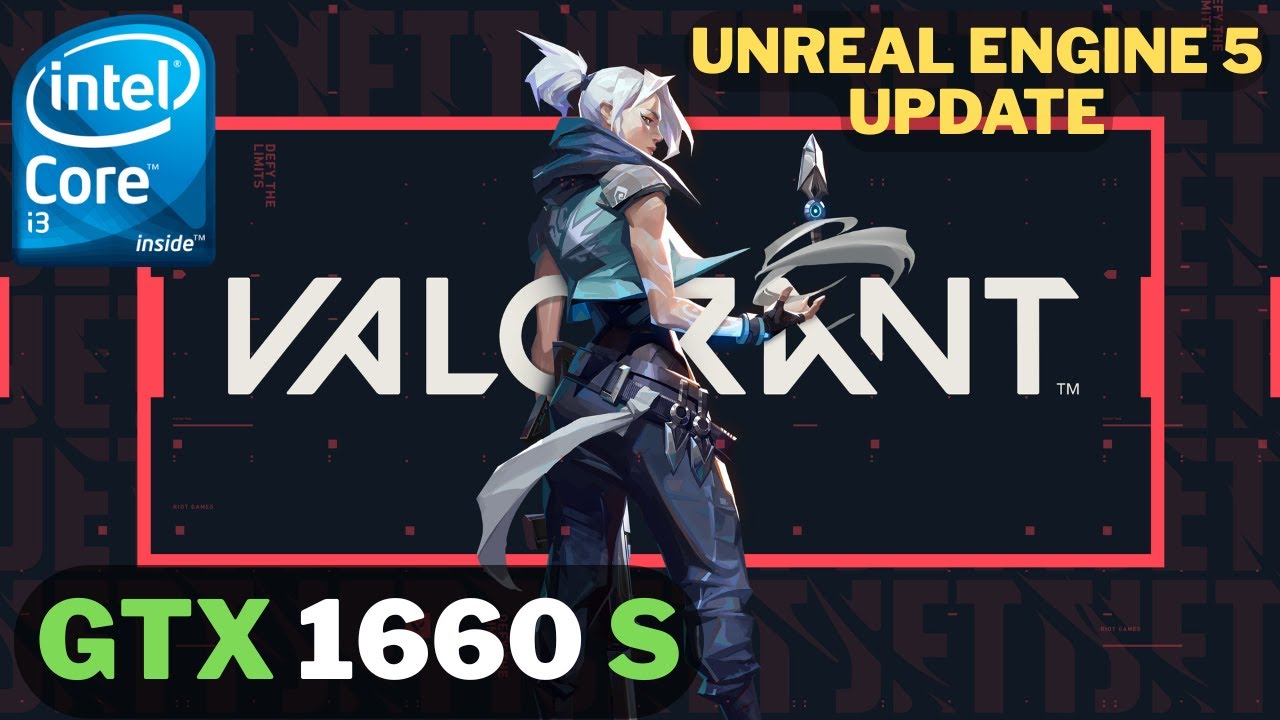 Valorant Unreal Engine 5 | GTX 1660 Super + i3-12100F | Patch