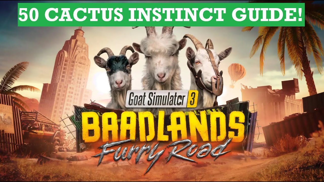 Goat Simulator 3 Badlands DLC: 50 Cactus Instinct!