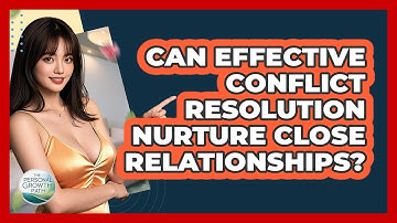 Can Effective Conflict Resolution Nurture Close Relationships? - The Personal Growth Path