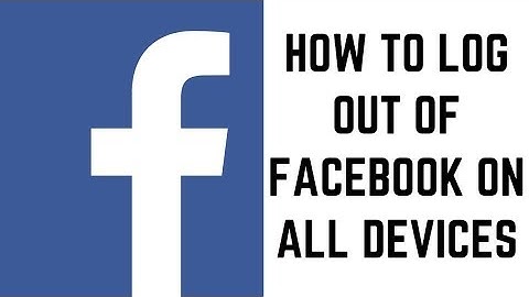 How to Log Out of Facebook On All Devices